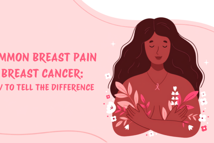 Common Breast Pain vs Breast Cancer: How to Tell the Difference