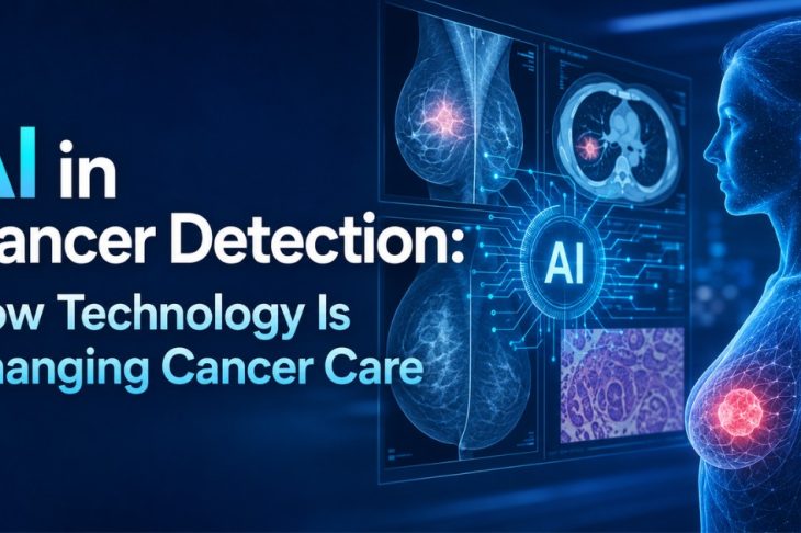 AI in Cancer Detection: How Technology Is Changing Cancer Care